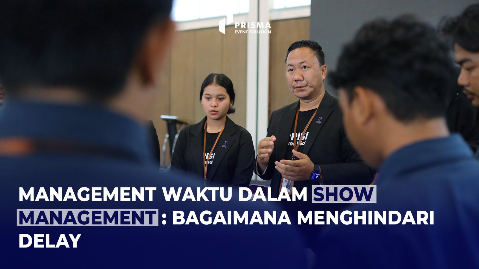 Management Waktu dalam Show Management : Bagaimana Menghindari Delay